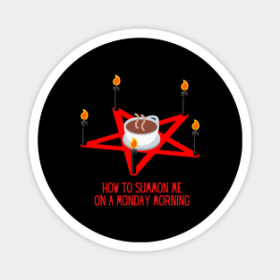 How to Summon Me on a Monday Morning Funny Gift for Coffee Lovers Magnet